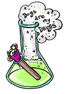 Dogs Are My Drugs Sticker - egads-shop