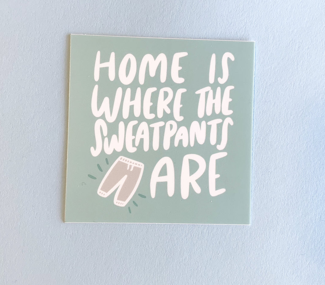 Home is Where the Sweatpants Are Sticker - egads-shop