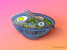 Load image into Gallery viewer, So Ramentic Enamel Pin - egads-shop