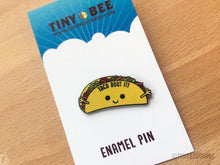 Load image into Gallery viewer, Taco Bout It Enamel Pin - egads-shop