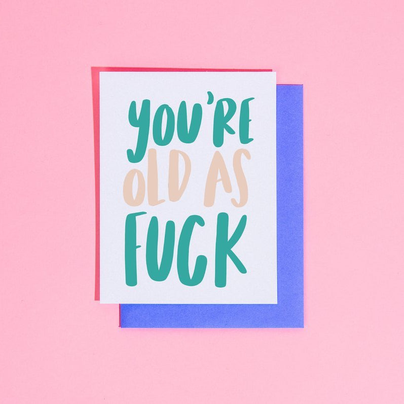You're Old as F*ck Card - egads-shop